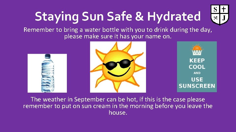 Staying Sun Safe & Hydrated Remember to bring a water bottle with you to