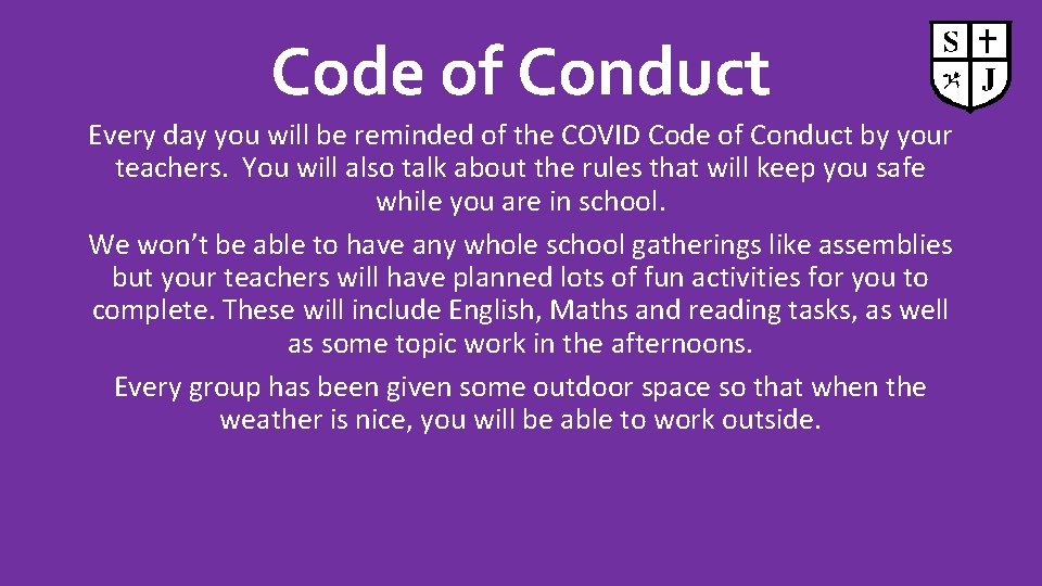Code of Conduct Every day you will be reminded of the COVID Code of