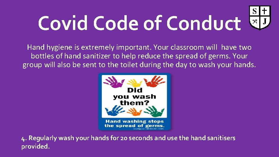 Covid Code of Conduct Hand hygiene is extremely important. Your classroom will have two