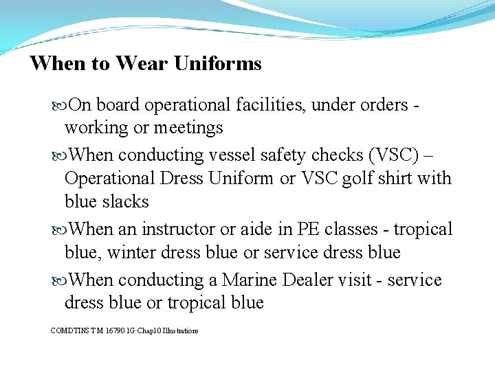 When to Wear Uniforms On board operational facilities, under orders - working or meetings