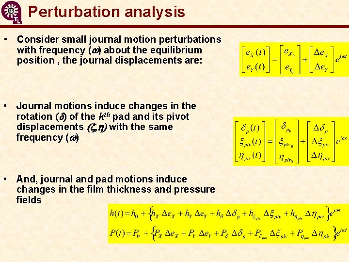 Perturbation analysis • Consider small journal motion perturbations with frequency (w) about the equilibrium