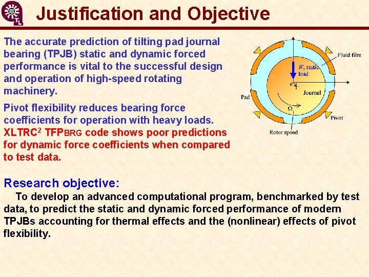 Justification and Objective The accurate prediction of tilting pad journal bearing (TPJB) static and