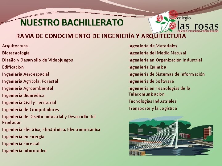 NUESTRO BACHILLERATO RAMA DE CONOCIMIENTO DE INGENIERÍA Y ARQUITECTURA Arquitectura Biotecnología Diseño y Desarrollo