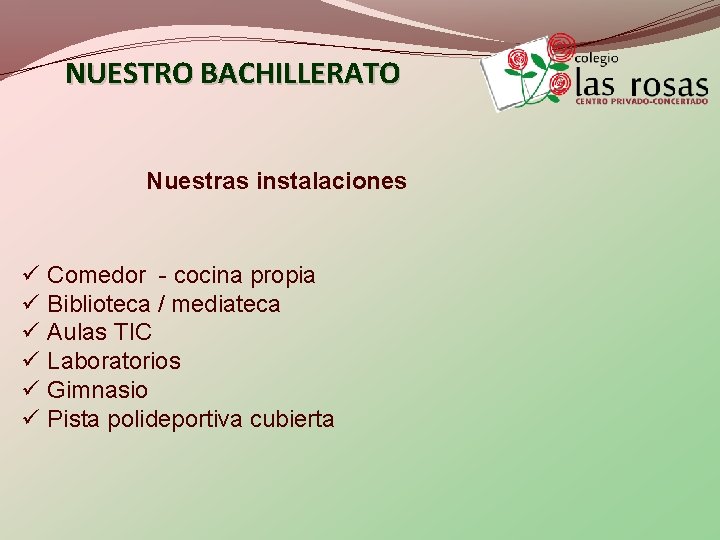 NUESTRO BACHILLERATO Nuestras instalaciones ü Comedor - cocina propia ü Biblioteca / mediateca ü