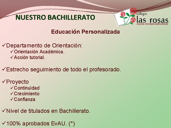 NUESTRO BACHILLERATO Educación Personalizada üDepartamento de Orientación: üOrientación Académica. üAcción tutorial. üEstrecho seguimiento de