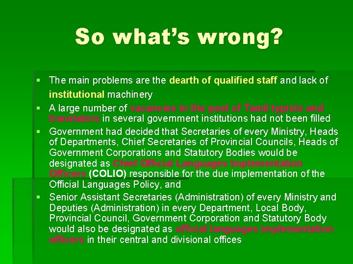 So what’s wrong? § The main problems are the dearth of qualified staff and