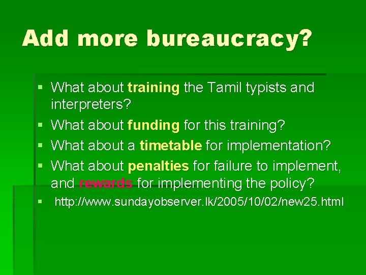 Add more bureaucracy? § What about training the Tamil typists and interpreters? § What