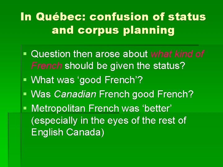 In Québec: confusion of status and corpus planning § Question then arose about what