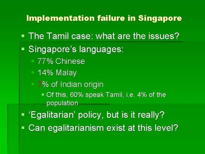 Implementation failure in Singapore § The Tamil case: what are the issues? § Singapore’s