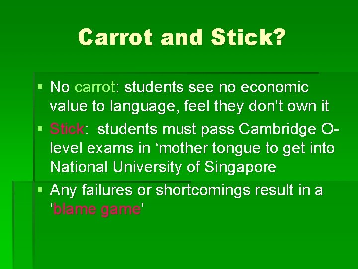 Carrot and Stick? § No carrot: students see no economic value to language, feel