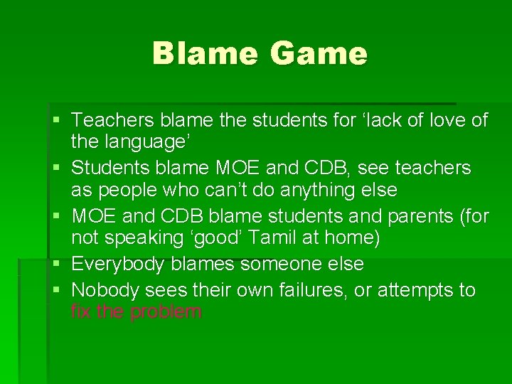 Blame Game § Teachers blame the students for ‘lack of love of the language’