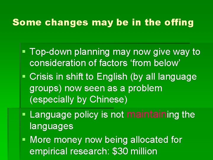 Some changes may be in the offing § Top-down planning may now give way