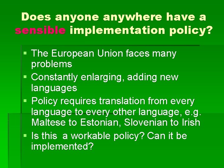 Does anyone anywhere have a sensible implementation policy? § The European Union faces many