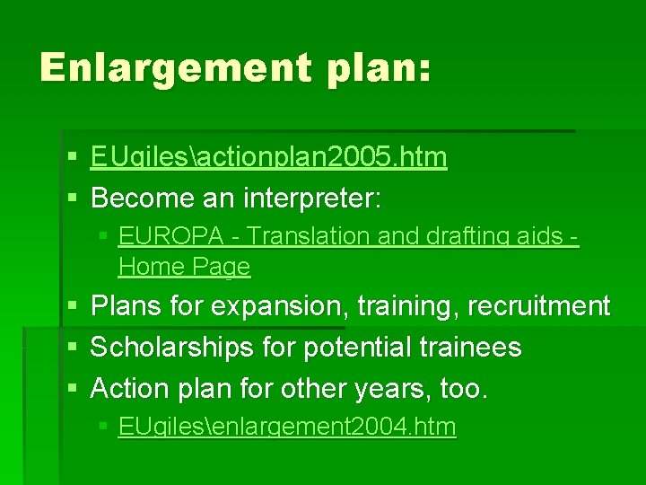 Enlargement plan: § EUgilesactionplan 2005. htm § Become an interpreter: § EUROPA - Translation