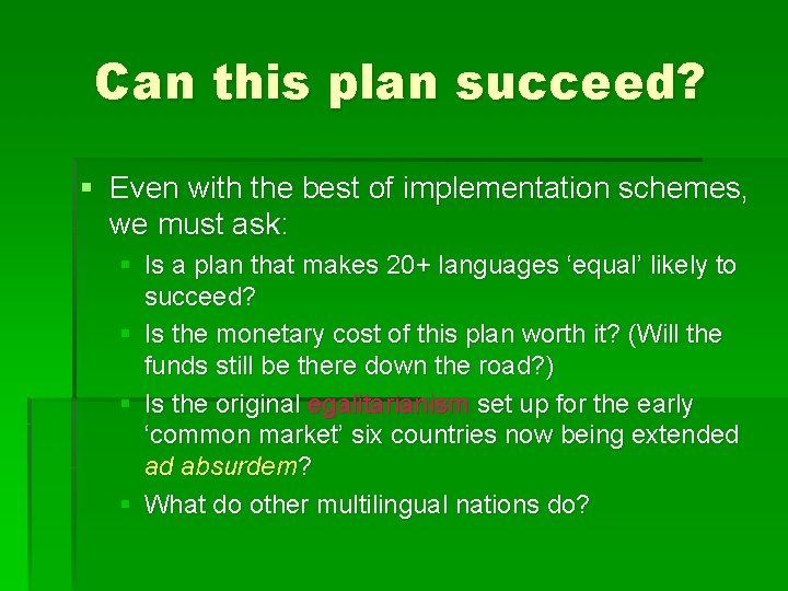 Can this plan succeed? § Even with the best of implementation schemes, we must