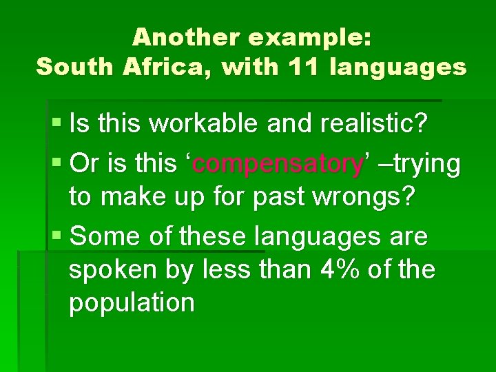 Another example: South Africa, with 11 languages § Is this workable and realistic? §