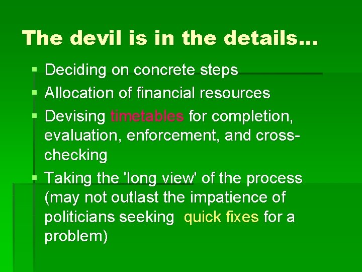The devil is in the details… § § § Deciding on concrete steps Allocation