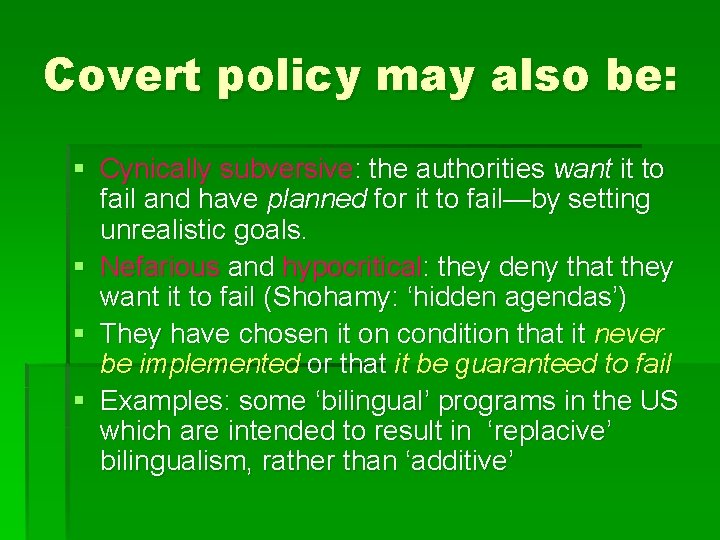 Covert policy may also be: § Cynically subversive: the authorities want it to fail