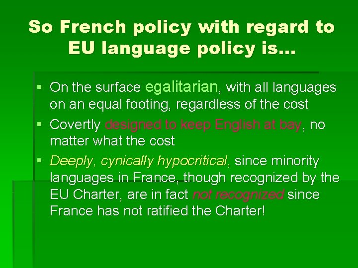 So French policy with regard to EU language policy is… § On the surface