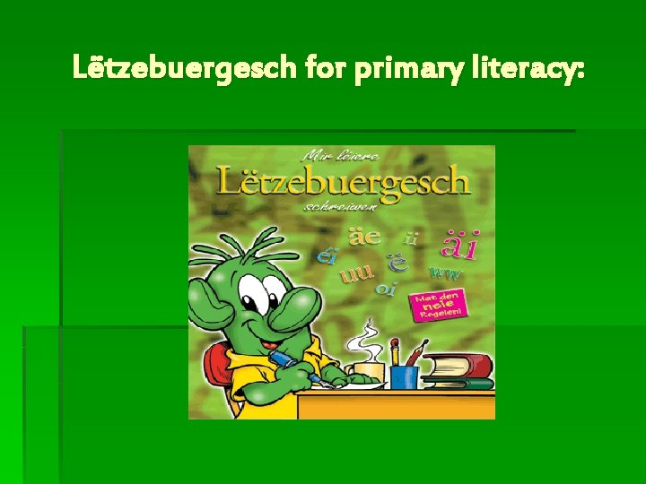 Lëtzebuergesch for primary literacy: 