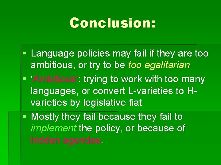 Conclusion: § Language policies may fail if they are too ambitious, or try to