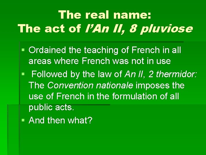 The real name: The act of l’An II, 8 pluviose § Ordained the teaching