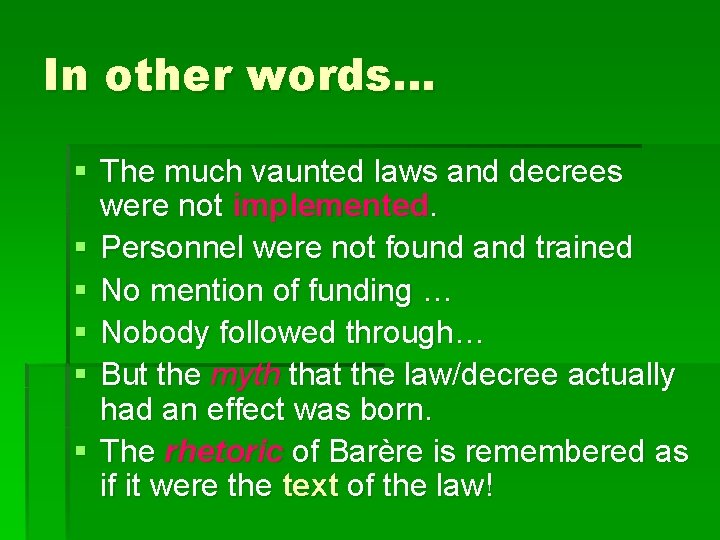 In other words… § The much vaunted laws and decrees were not implemented. §