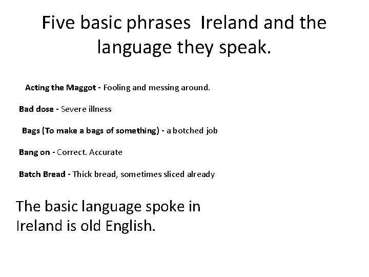 Five basic phrases Ireland the language they speak. Acting the Maggot - Fooling and