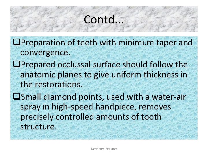 Contd. . . q. Preparation of teeth with minimum taper and convergence. q. Prepared