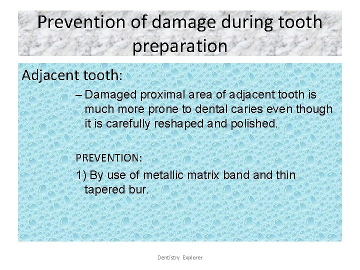 Prevention of damage during tooth preparation Adjacent tooth: – Damaged proximal area of adjacent