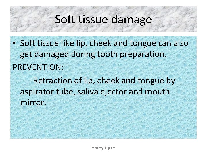 Soft tissue damage • Soft tissue like lip, cheek and tongue can also get