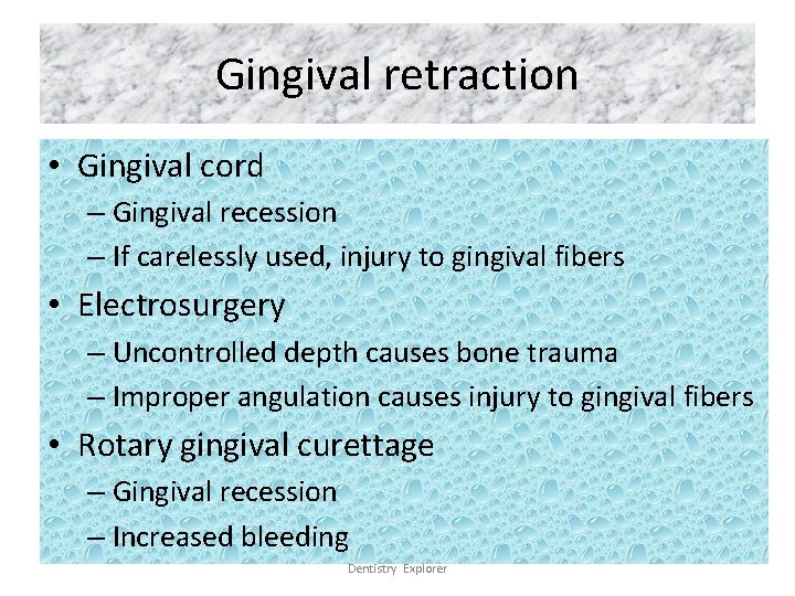 Gingival retraction • Gingival cord – Gingival recession – If carelessly used, injury to