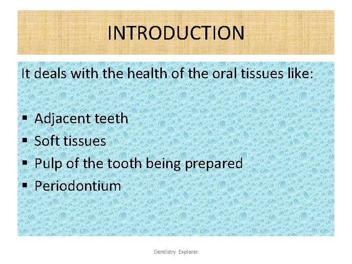 INTRODUCTION It deals with the health of the oral tissues like: § § Adjacent