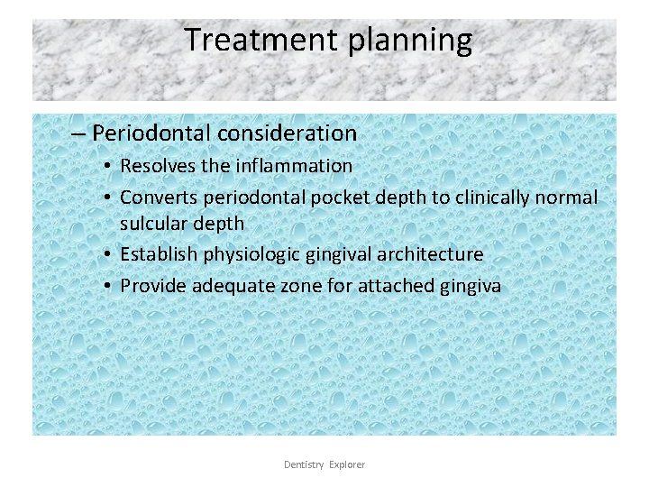 Treatment planning – Periodontal consideration • Resolves the inflammation • Converts periodontal pocket depth