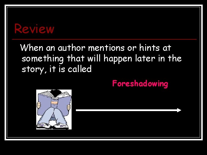 Review When an author mentions or hints at something that will happen later in