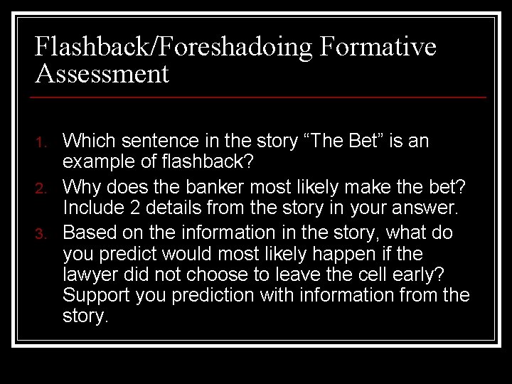 Flashback/Foreshadoing Formative Assessment 1. 2. 3. Which sentence in the story “The Bet” is