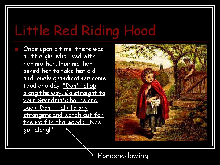 Little Red Riding Hood n Once upon a time, there was a little girl