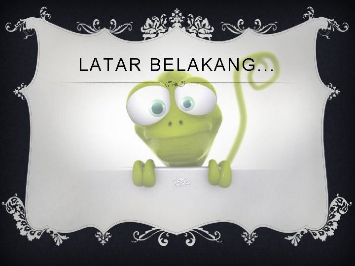 LATAR BELAKANG. . . 