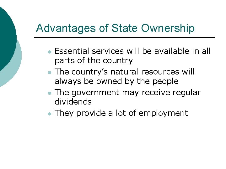 Advantages of State Ownership l l Essential services will be available in all parts