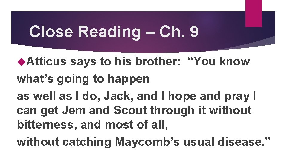 Close Reading – Ch. 9 Atticus says to his brother: “You know what’s going