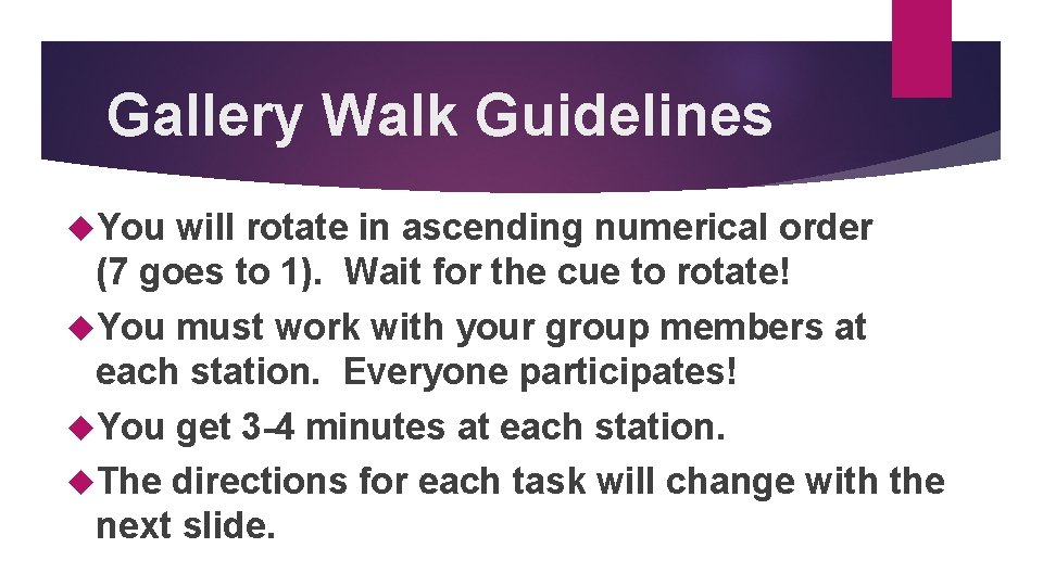 Gallery Walk Guidelines You will rotate in ascending numerical order (7 goes to 1).