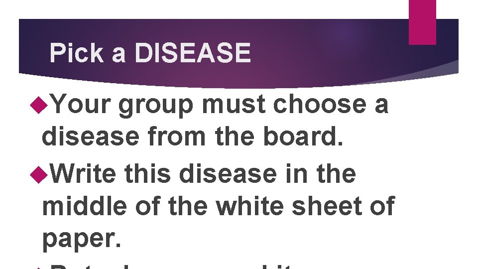 Pick a DISEASE Your group must choose a disease from the board. Write this