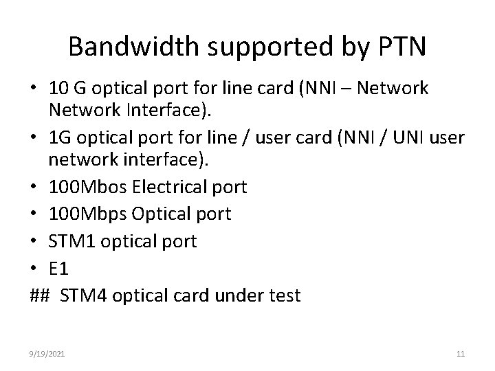 Bandwidth supported by PTN • 10 G optical port for line card (NNI –
