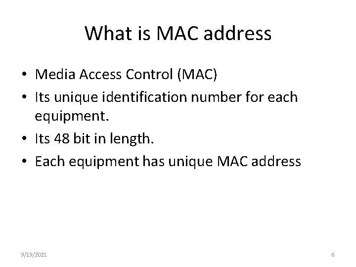 What is MAC address • Media Access Control (MAC) • Its unique identification number