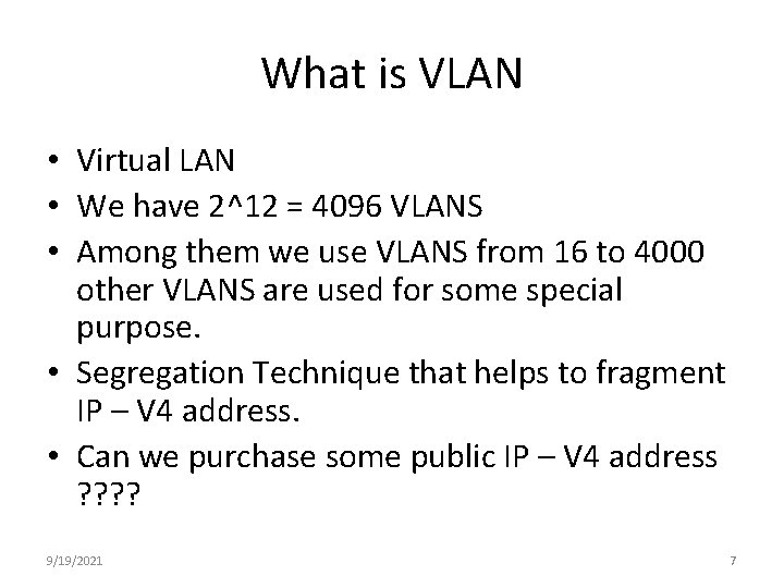 What is VLAN • Virtual LAN • We have 2^12 = 4096 VLANS •