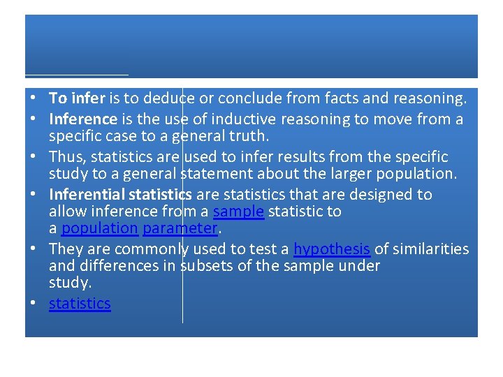  • To infer is to deduce or conclude from facts and reasoning. •