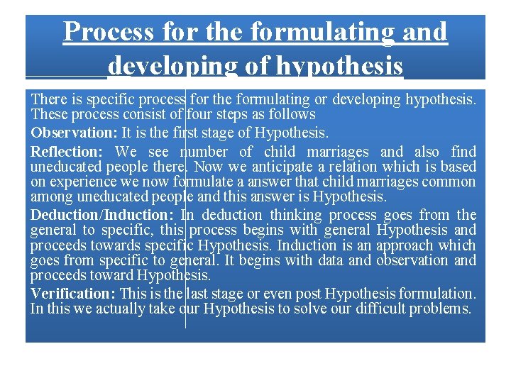 Process for the formulating and developing of hypothesis There is specific process for the