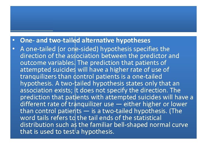  • One- and two-tailed alternative hypotheses • A one-tailed (or one-sided) hypothesis specifies