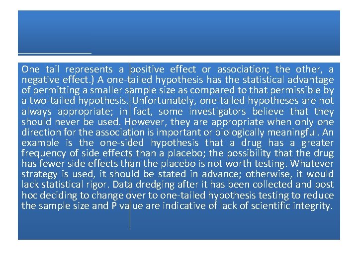 One tail represents a positive effect or association; the other, a negative effect. )