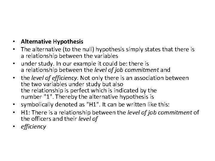  • Alternative Hypothesis • The alternative (to the null) hypothesis simply states that